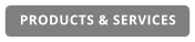 PRODUCTS & SERVICES